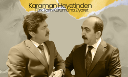 Karaman Heyetinden Türk Tarih Kurumu’na Ziyaret