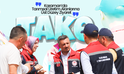 Karaman’da Tarımsal Üretim Alanlarına Üst Düzey Ziyaret