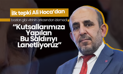 Demirci; “Kutsallarımıza Yapılan Bu Saldırıyı Lanetliyoruz”
