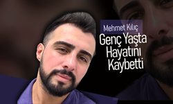 Mehmet Kılıç ,Genç Yaşta Hayatını Kaybetti