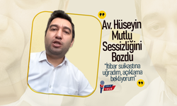 Av. Hüseyin Mutlu Sessizliğini Bozdu