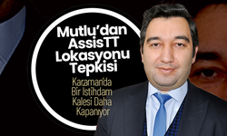 Karaman’da Bir İstihdam Kalesi Daha Kapanıyor