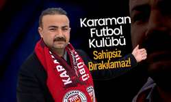 Karaman Futbol Kulübü Sahipsiz Bırakılamaz!