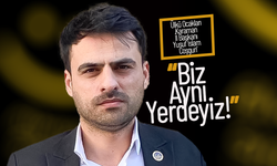 Yusuf İslam Coşgun ; “Biz Aynı Yerdeyiz!”