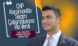 CHP Karaman’da Seçim Çalışmalarına Hız Verdi