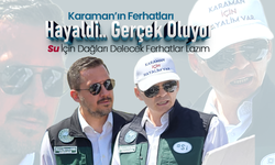 Karaman'ın Ferhatları.. Hayaldi Gerçek Oluyor