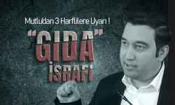 Mutlu’dan Gıda İsrafına Dikkat Çeken Çıkış