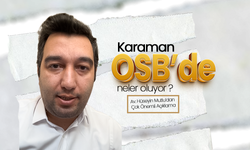 Karaman OSB’de Neler Oluyor ?