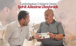 Cumhurbaşkanı Erdoğan’ın Selamı Şehit Ailesine Ulaştırıldı