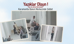 Karaman’da Bakım Merkezinde Şiddet İddiası