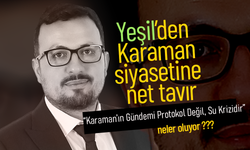 Yeşil'den Karaman Siyasetine Net Tavır