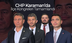 CHP Karaman’da İlçe Kongreleri Tamamlandı