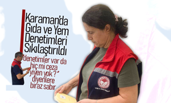 Karaman’da Gıda ve Yem Denetimleri Sıkılaştırıldı