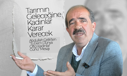 Çelik ''Tarımın Geleceğine Kadınlar Karar Verecek''