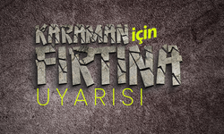 Karaman İçin Fırtına Uyarısı: Sarı Kod Verildi!