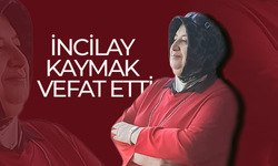 İncilay Kaymak Vefat Etti