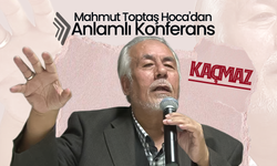 Mahmut Toptaş Hoca'dan Anlamlı Konferans