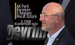 2. OSB Karaman İçin Büyük Bir Sanayi Devrimi