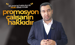 Mutlu; Promosyon Çalışanın Hakkıdır