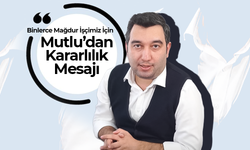 Avukat Hüseyin Mutlu'dan Kararlılık Mesajı