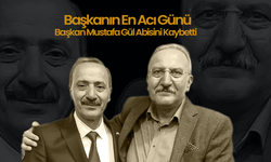 Başkan Mustafa Gül'ün En Acı Günü