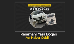 Karaman’ı Yasa Boğan Acı Haber Geldi