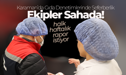 Karaman’da Gıda Denetimlerinde Seferberlik