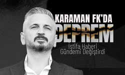 Karaman FK’da Beklenen "Deprem"