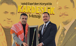 Vekil Eser’den Konya’da "Kardeşlik" Mesajı