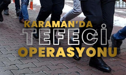 Karaman'da Tefeci Operasyonu.. Gözaltılar Var