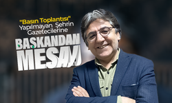 "Basın Toplantısı" Yapılmayan Şehrin Gazetecilerine Başkandan Mesaj