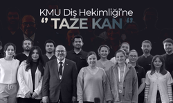 KMU Diş Hekimliği’ne "Taze Kan"