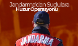Jandarma'dan Suçlulara "Huzur" Operasyonu