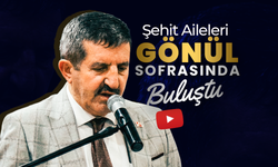 Şehit Aileleri "Gönül Sofrası"nda Buluştu