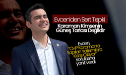 Evcen; "Karaman Kimsenin Güneş Tarlası Değildir"
