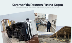Karaman’da Resmen Fırtına Koptu