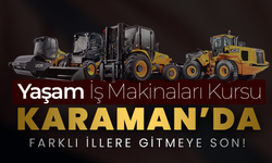 Yaşam İş Makinalari Kursu Karaman'da Açıldı