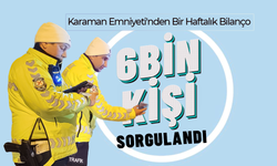 Karaman Emniyeti'nden Bir Haftalık Bilanço