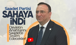 Saadet Partisi Sahaya İndi