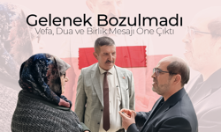 Gelenek Bozulmadı; Vefa, Dua ve Birlik Mesajı Öne Çıktı
