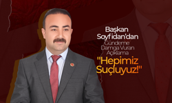 Başkan Soyfidan’dan Gündemine Damga Vuran Açıklama: "Hepimiz Suçluyuz!"