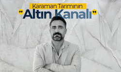 Karaman Tarımının "Altın Kanalı"