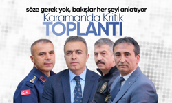 Karaman'da Kritik Toplantı
