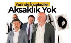 Yerinde İncelediler: ''Aksaklık Yok''