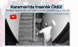 Karaman'da İnsanlık Öldü!