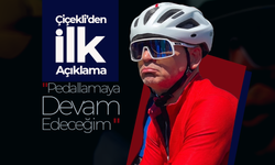 Çiçekli'den İlk Açıklama; "Pedallamaya Devam Edeceğim"