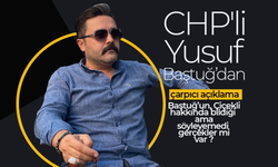 CHP'li Yusuf Baştuğ'dan Çarpıcı Açıklama