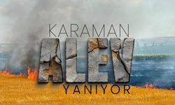 Karaman’da Alevler Yükseldi