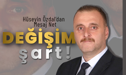 Özdal'dan Mesaj Net '' Değişim Şart''