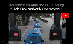 35 İlde Dev Narkotik Operasyonu: 172 Tutuklama